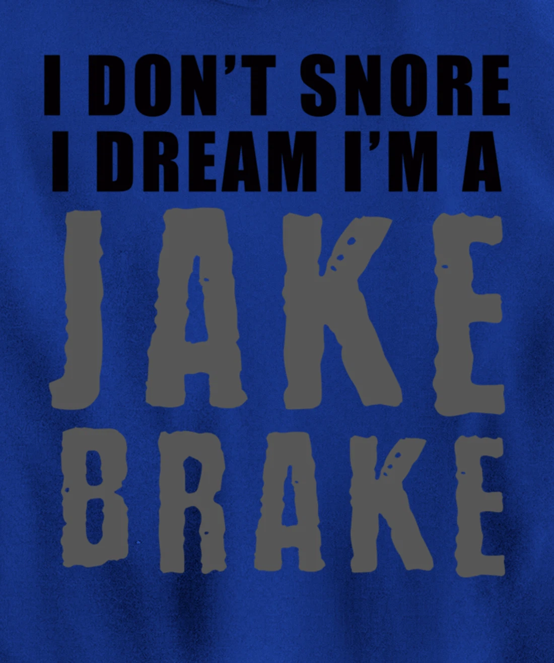 Funny Snoring Semi Truck Driver Jake Brake Gift For Truckers Pullover Hoodie