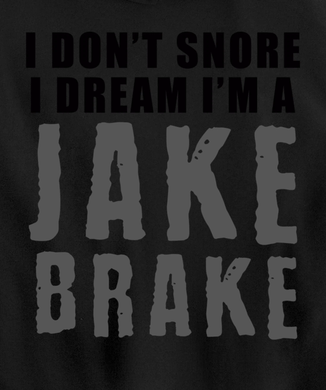 Funny Snoring Semi Truck Driver Jake Brake Gift For Truckers Pullover Hoodie