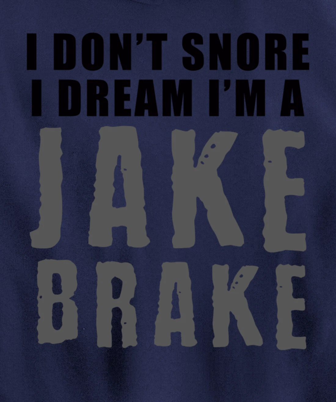 Funny Snoring Semi Truck Driver Jake Brake Gift For Truckers Pullover Hoodie