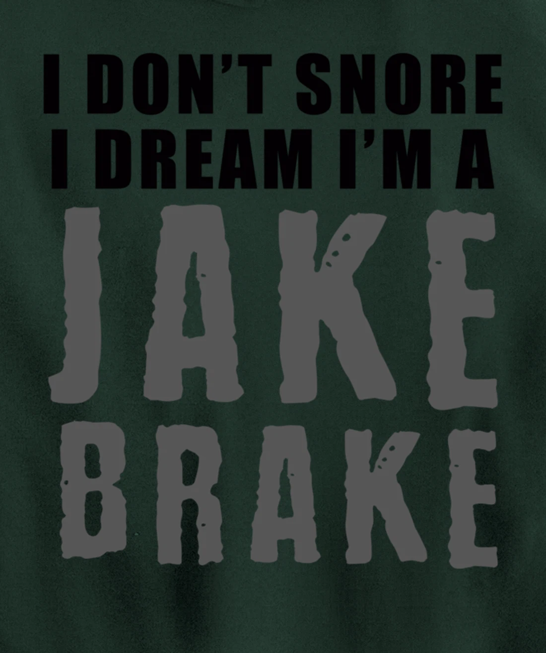 Funny Snoring Semi Truck Driver Jake Brake Gift For Truckers Pullover Hoodie