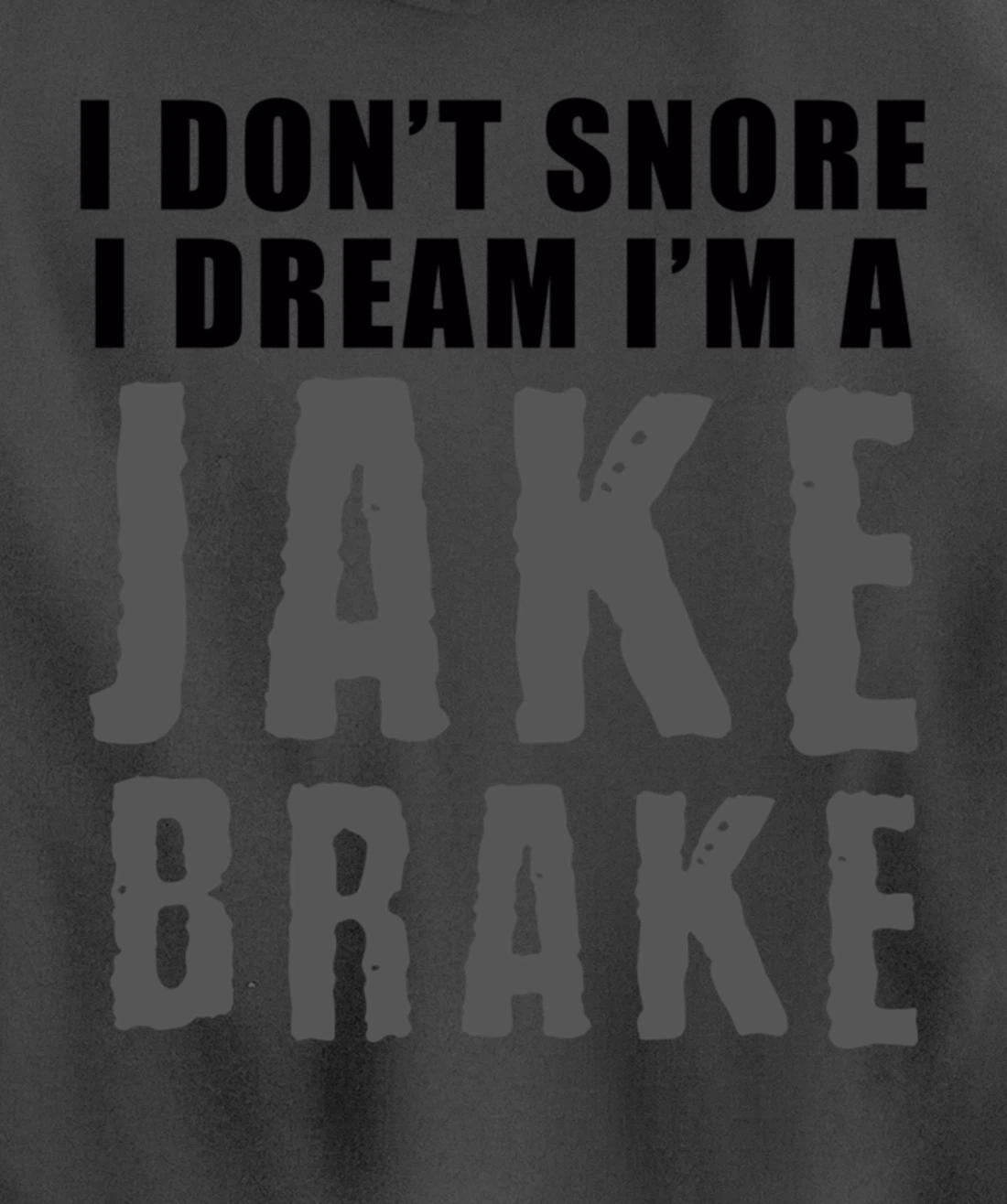 Funny Snoring Semi Truck Driver Jake Brake Gift For Truckers Pullover Hoodie