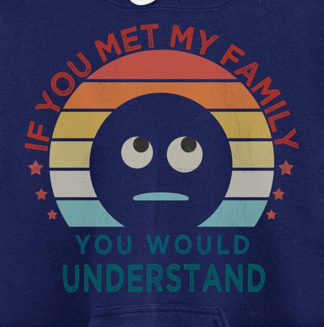 Retro style, If You Met My Family You Would Understand Humor Pullover Hoodie