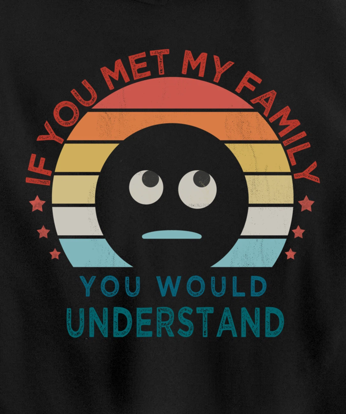 Retro style, If You Met My Family You Would Understand Humor Pullover Hoodie