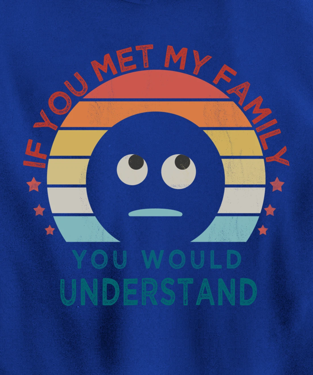 Retro style, If You Met My Family You Would Understand Humor Pullover Hoodie