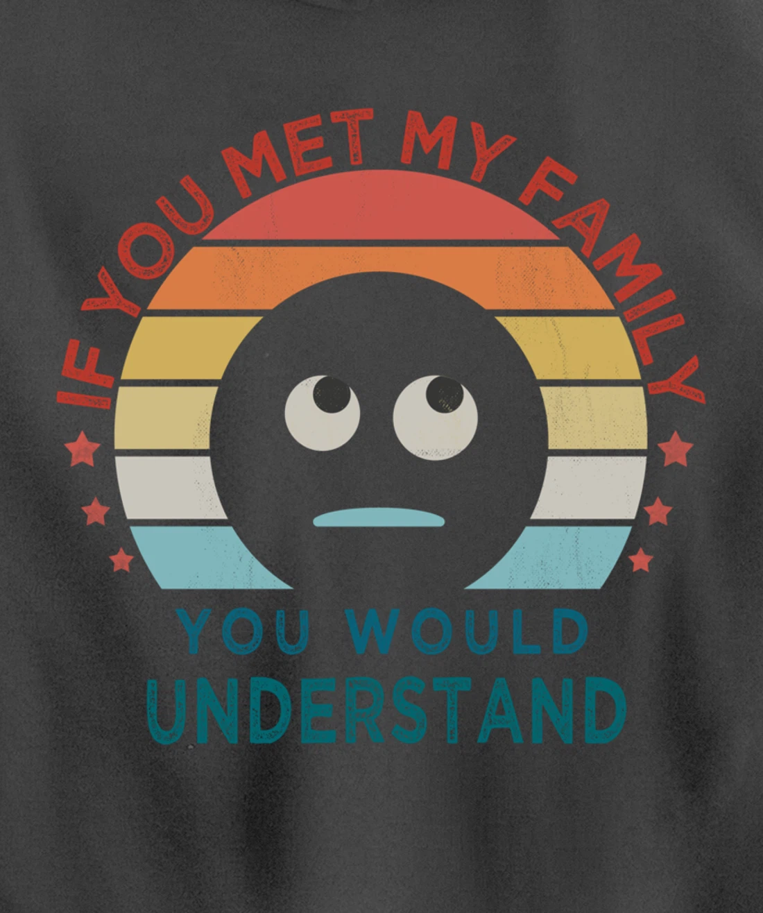 Retro style, If You Met My Family You Would Understand Humor Pullover Hoodie