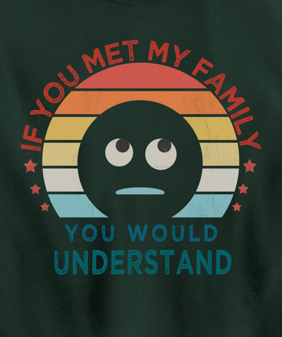 Retro style, If You Met My Family You Would Understand Humor Pullover Hoodie