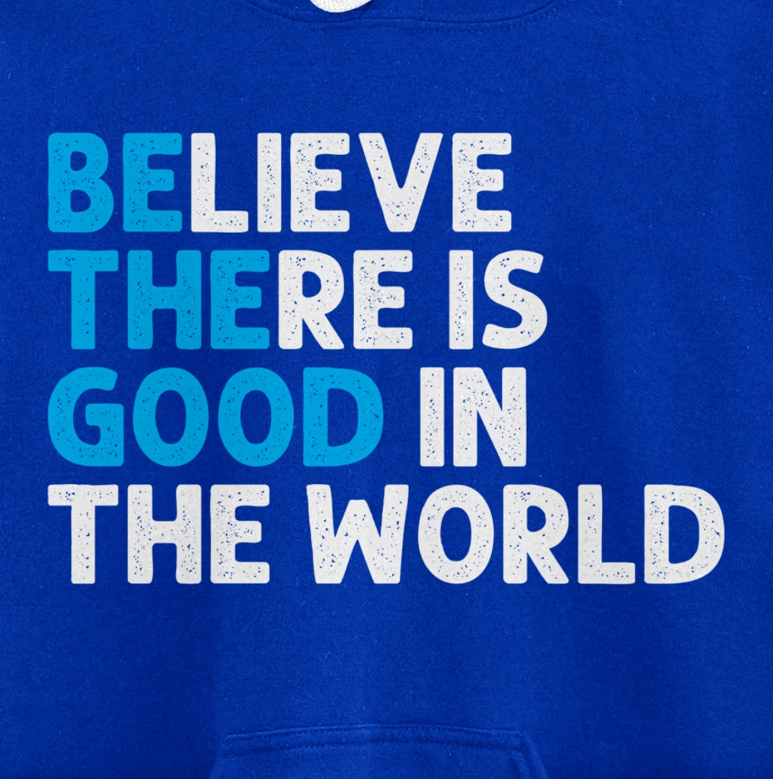 Believe There Is Good In The World | Positive Message Pullover Hoodie