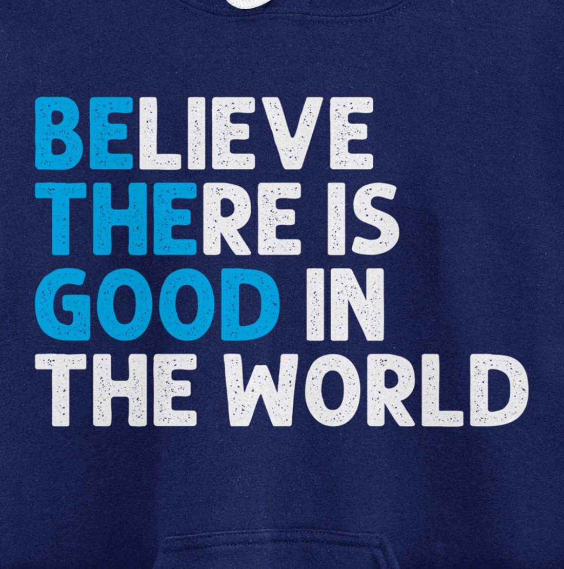 Believe There Is Good In The World | Positive Message Pullover Hoodie
