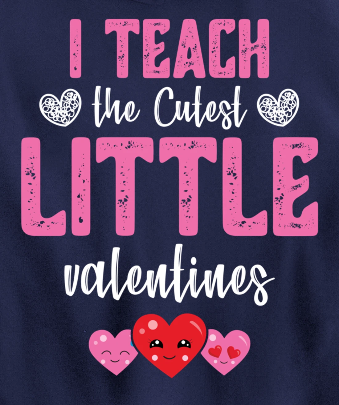 I Teach the Cutest Little Valentines - Funny Teacher Pullover Hoodie
