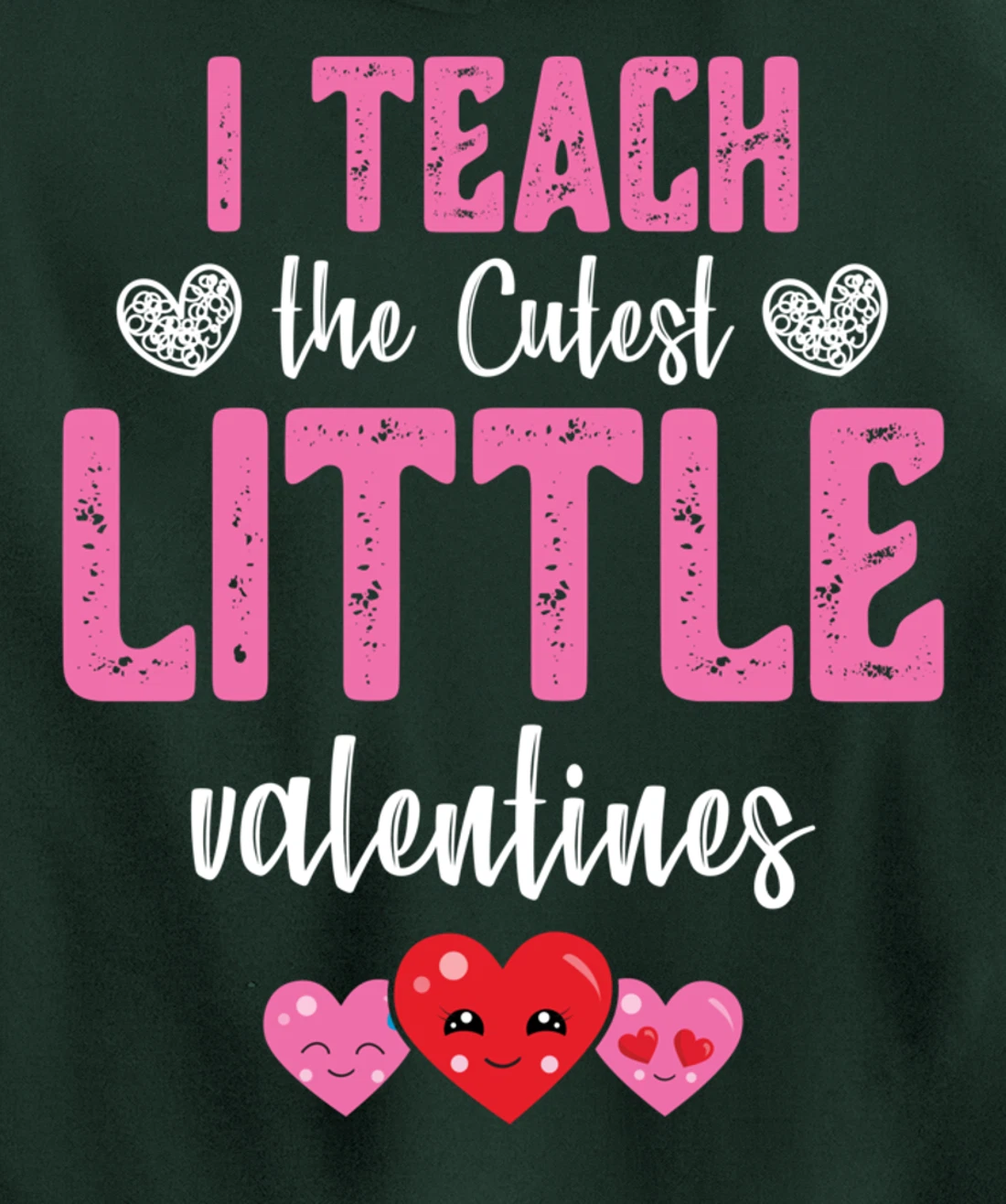 I Teach the Cutest Little Valentines - Funny Teacher Pullover Hoodie