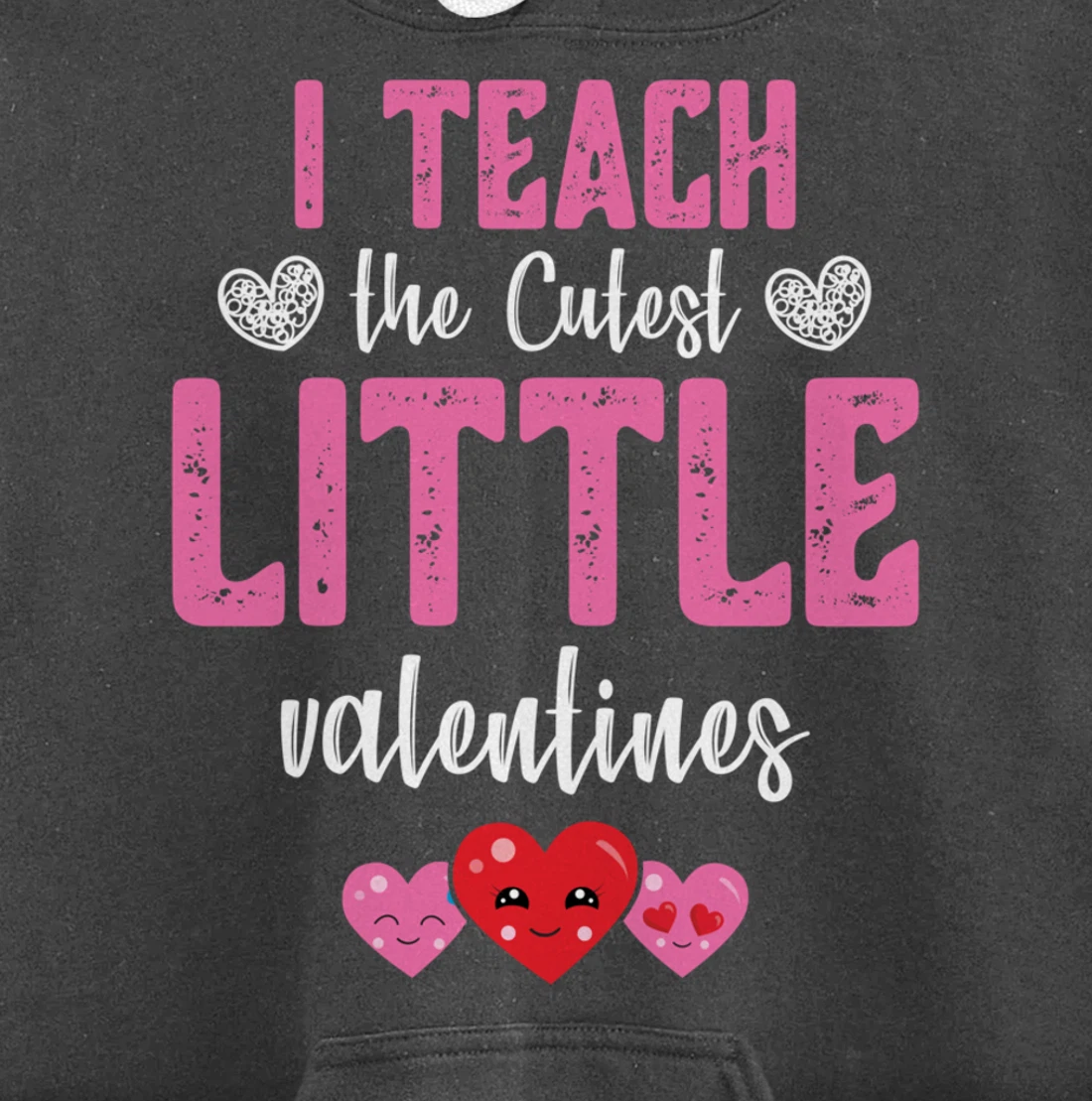 I Teach the Cutest Little Valentines - Funny Teacher Pullover Hoodie