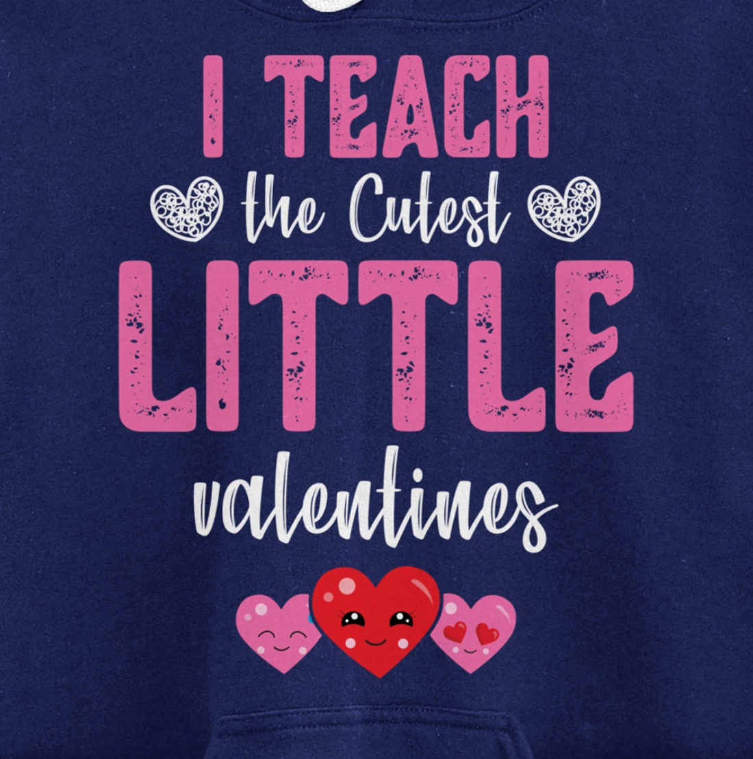 I Teach the Cutest Little Valentines - Funny Teacher Pullover Hoodie