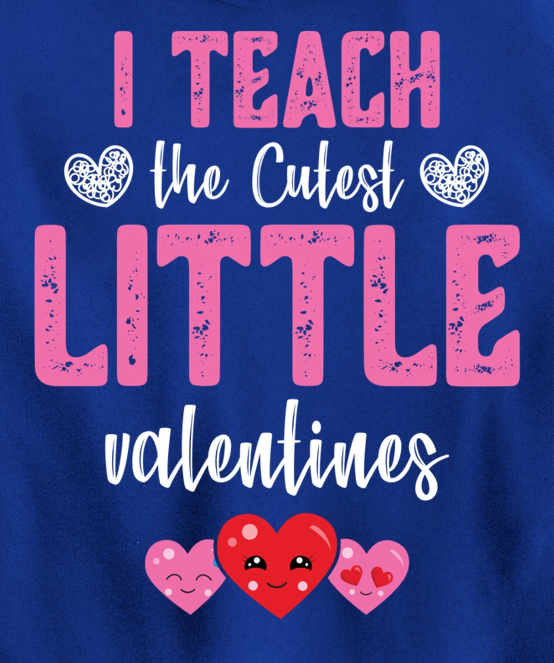 I Teach the Cutest Little Valentines - Funny Teacher Pullover Hoodie