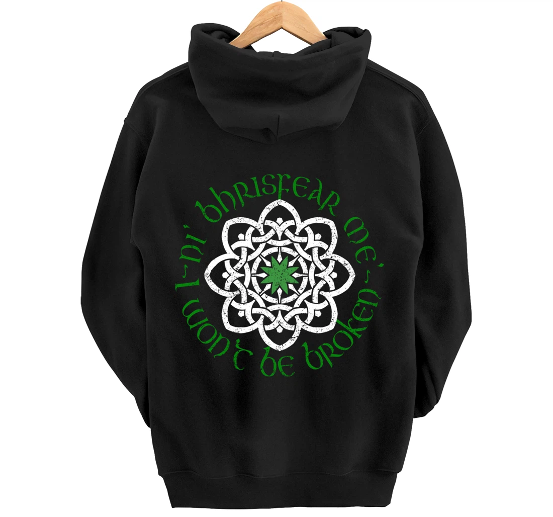 Irish I Wont Be Broken Gaelic Motivational Quote Pullover Hoodie