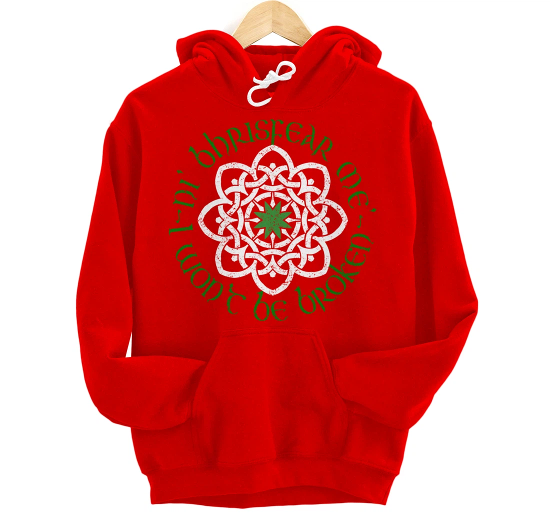 Irish I Wont Be Broken Gaelic Motivational Quote Pullover Hoodie