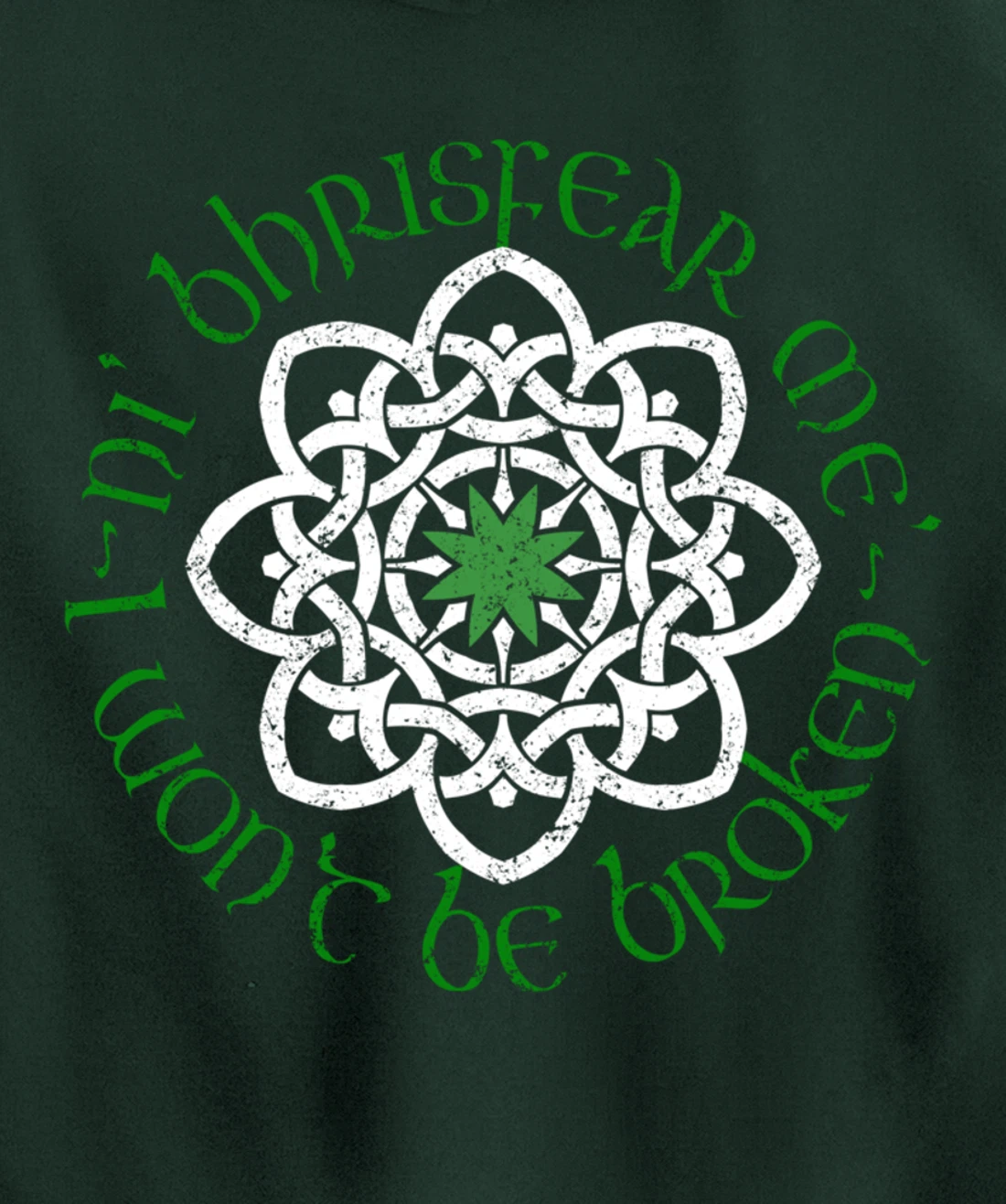 Irish I Wont Be Broken Gaelic Motivational Quote Pullover Hoodie