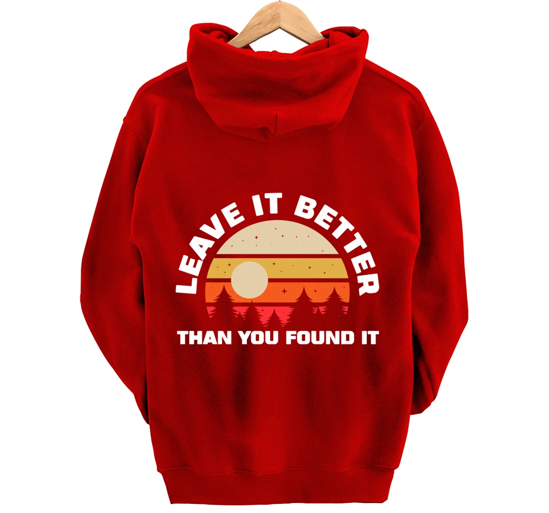 Leave It Better Than You Found It | Nature Camping Gift Pullover Hoodie