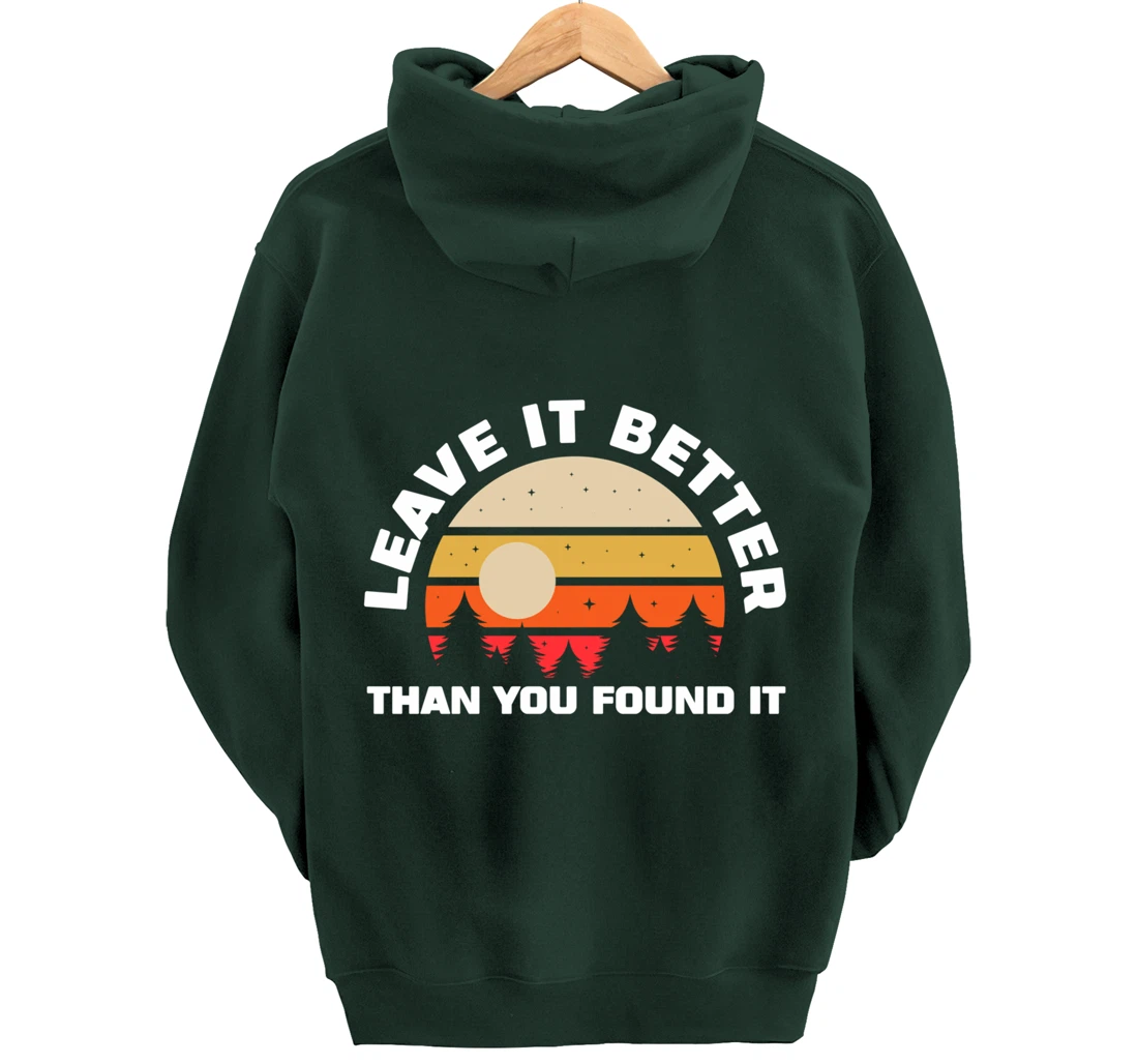 Leave It Better Than You Found It | Nature Camping Gift Pullover Hoodie