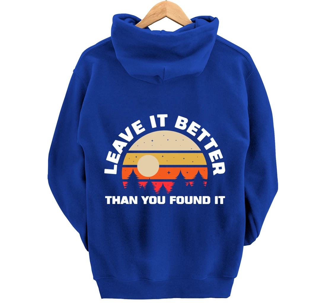 Leave It Better Than You Found It | Nature Camping Gift Pullover Hoodie