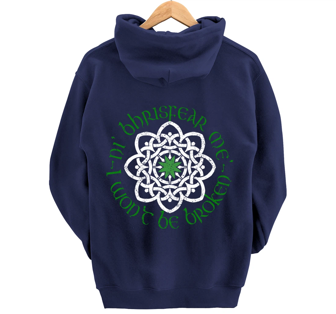 Irish I Wont Be Broken Gaelic Motivational Quote Pullover Hoodie