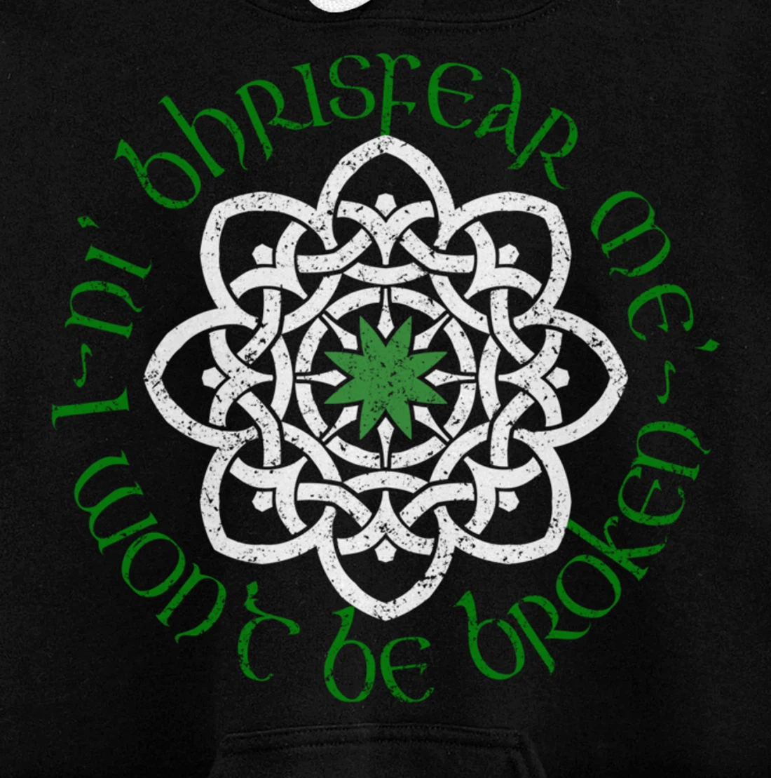 Irish I Wont Be Broken Gaelic Motivational Quote Pullover Hoodie