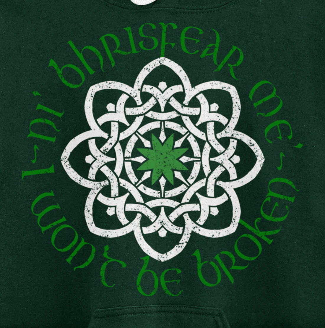 Irish I Wont Be Broken Gaelic Motivational Quote Pullover Hoodie