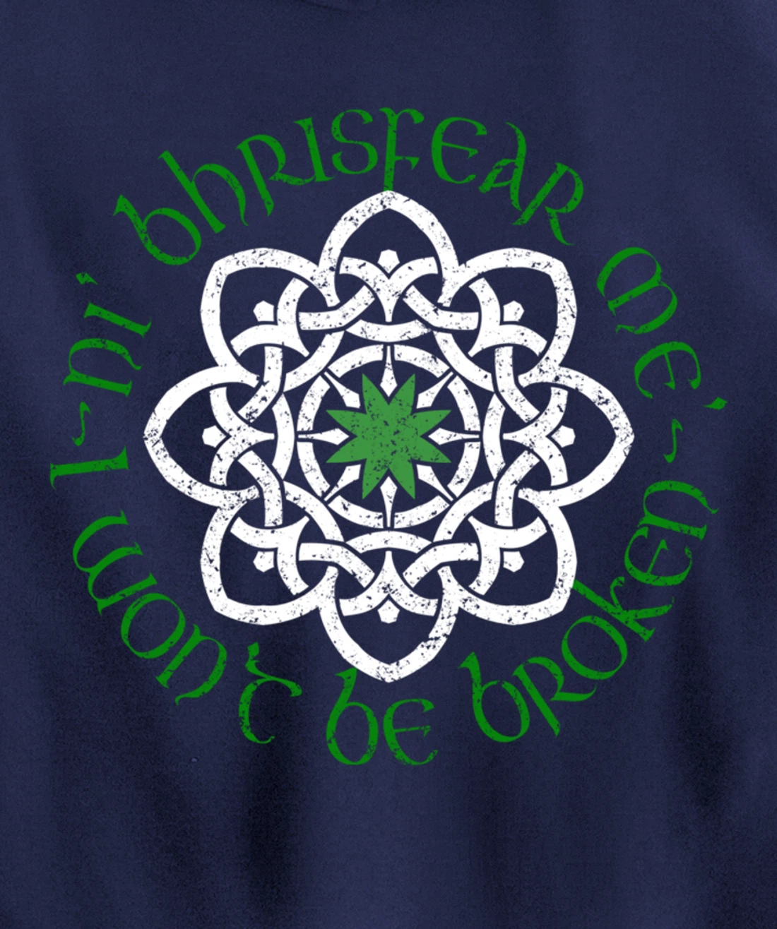 Irish I Wont Be Broken Gaelic Motivational Quote Pullover Hoodie