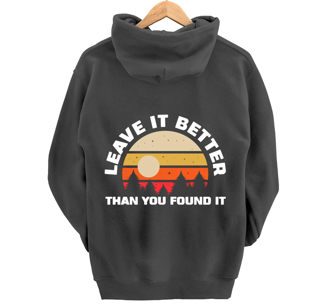 Leave It Better Than You Found It | Nature Camping Gift Pullover Hoodie