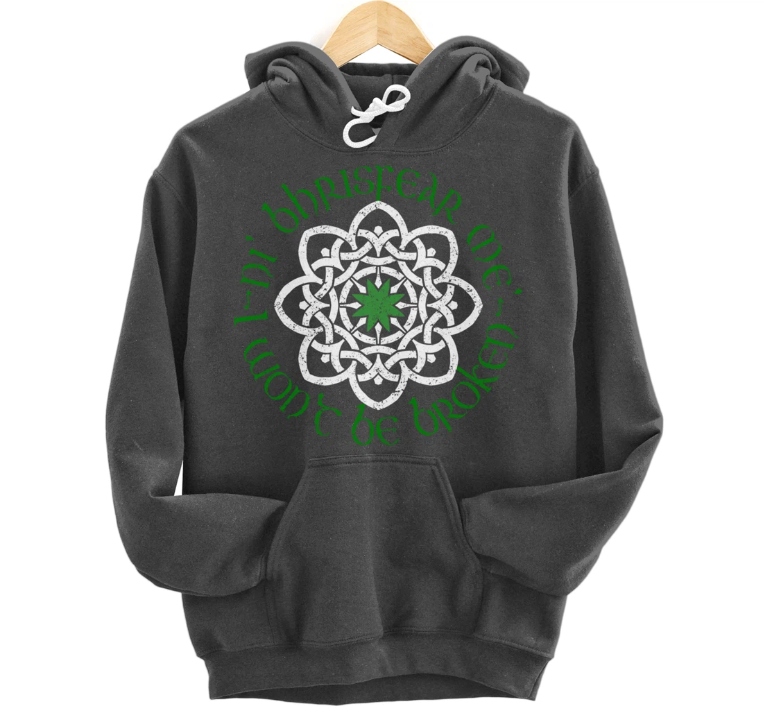Irish I Wont Be Broken Gaelic Motivational Quote Pullover Hoodie