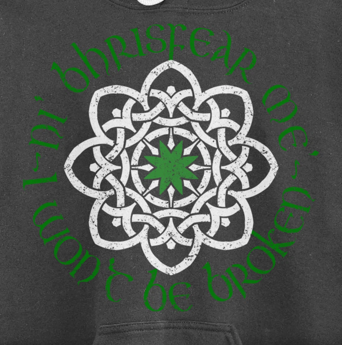 Irish I Wont Be Broken Gaelic Motivational Quote Pullover Hoodie