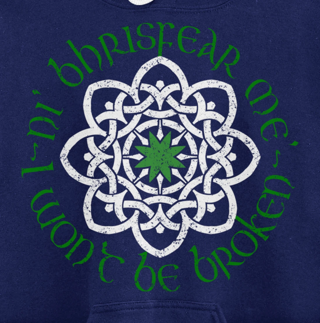 Irish I Wont Be Broken Gaelic Motivational Quote Pullover Hoodie