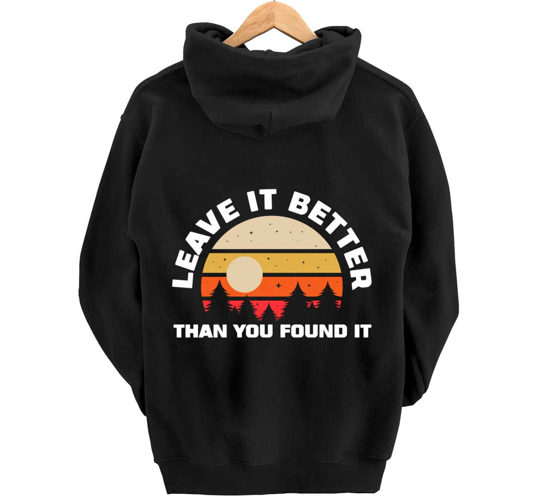 Leave It Better Than You Found It | Nature Camping Gift Pullover Hoodie