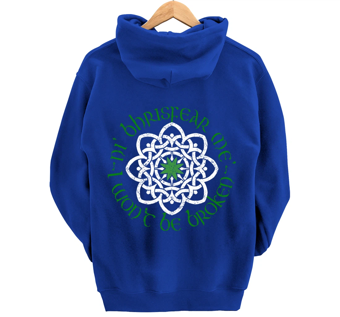 Irish I Wont Be Broken Gaelic Motivational Quote Pullover Hoodie