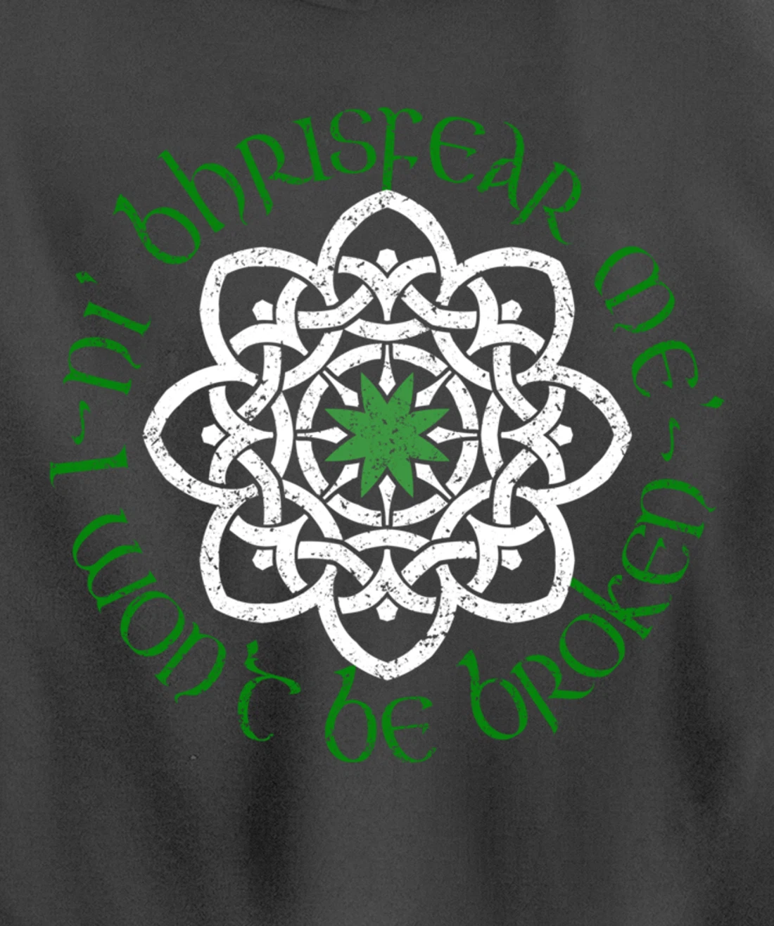 Irish I Wont Be Broken Gaelic Motivational Quote Pullover Hoodie