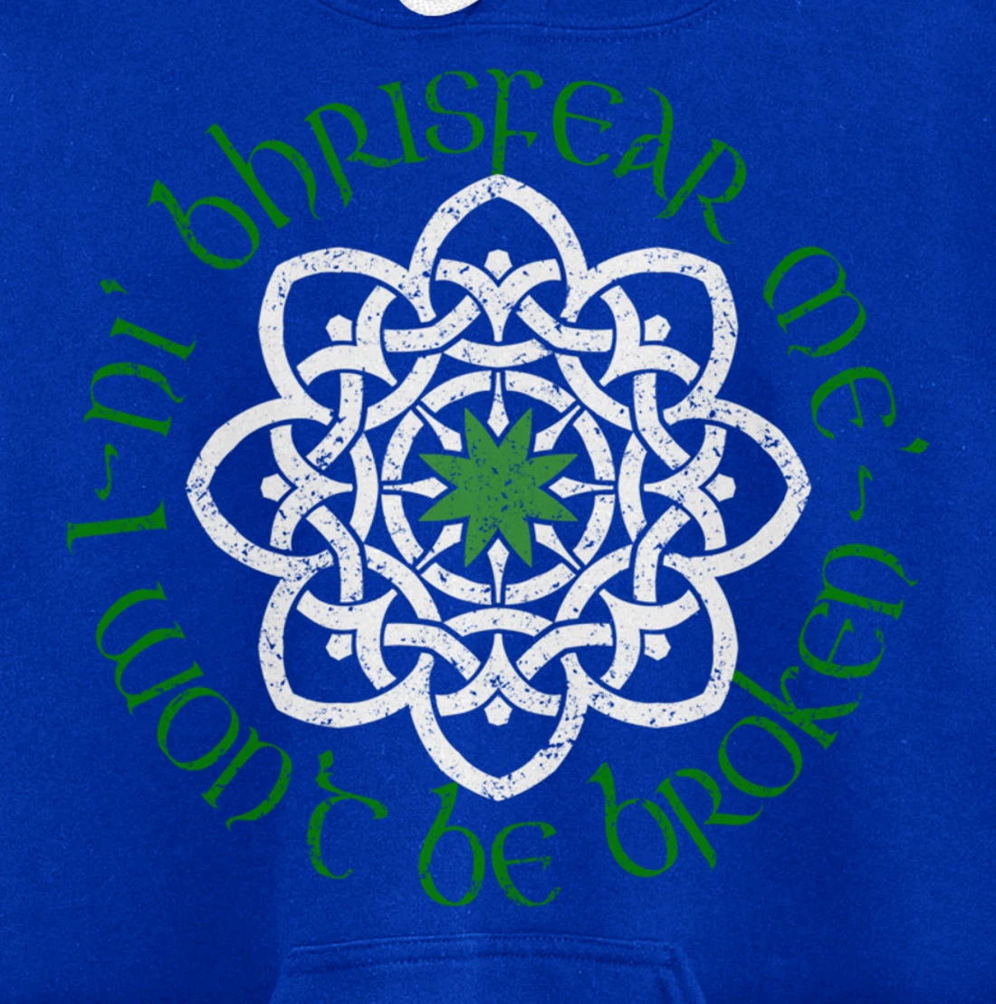 Irish I Wont Be Broken Gaelic Motivational Quote Pullover Hoodie