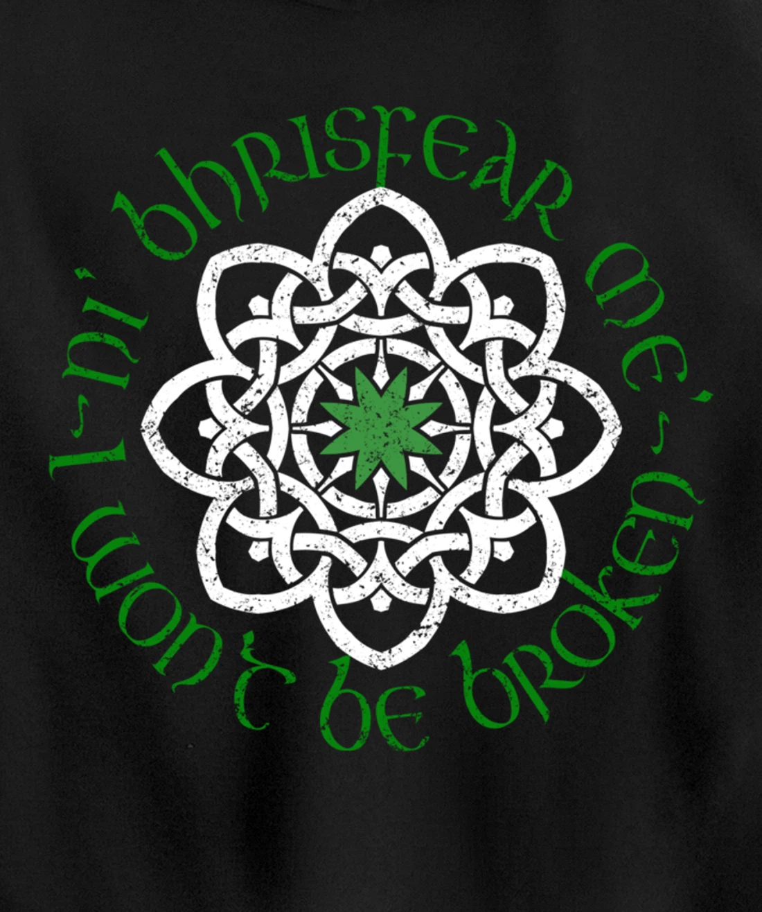Irish I Wont Be Broken Gaelic Motivational Quote Pullover Hoodie