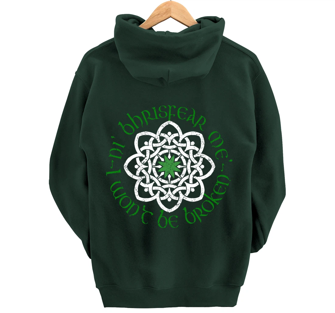 Irish I Wont Be Broken Gaelic Motivational Quote Pullover Hoodie