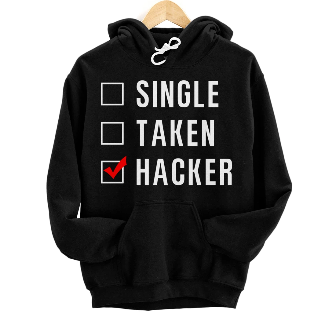 Single Taken Hacker for a Hacking Enthusiast Living Single Pullover Hoodie