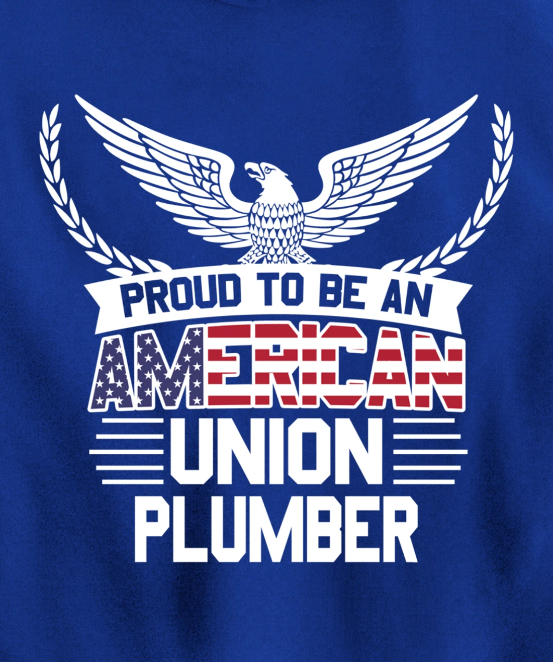 Proud American Union Plumber Pullover Hoodie