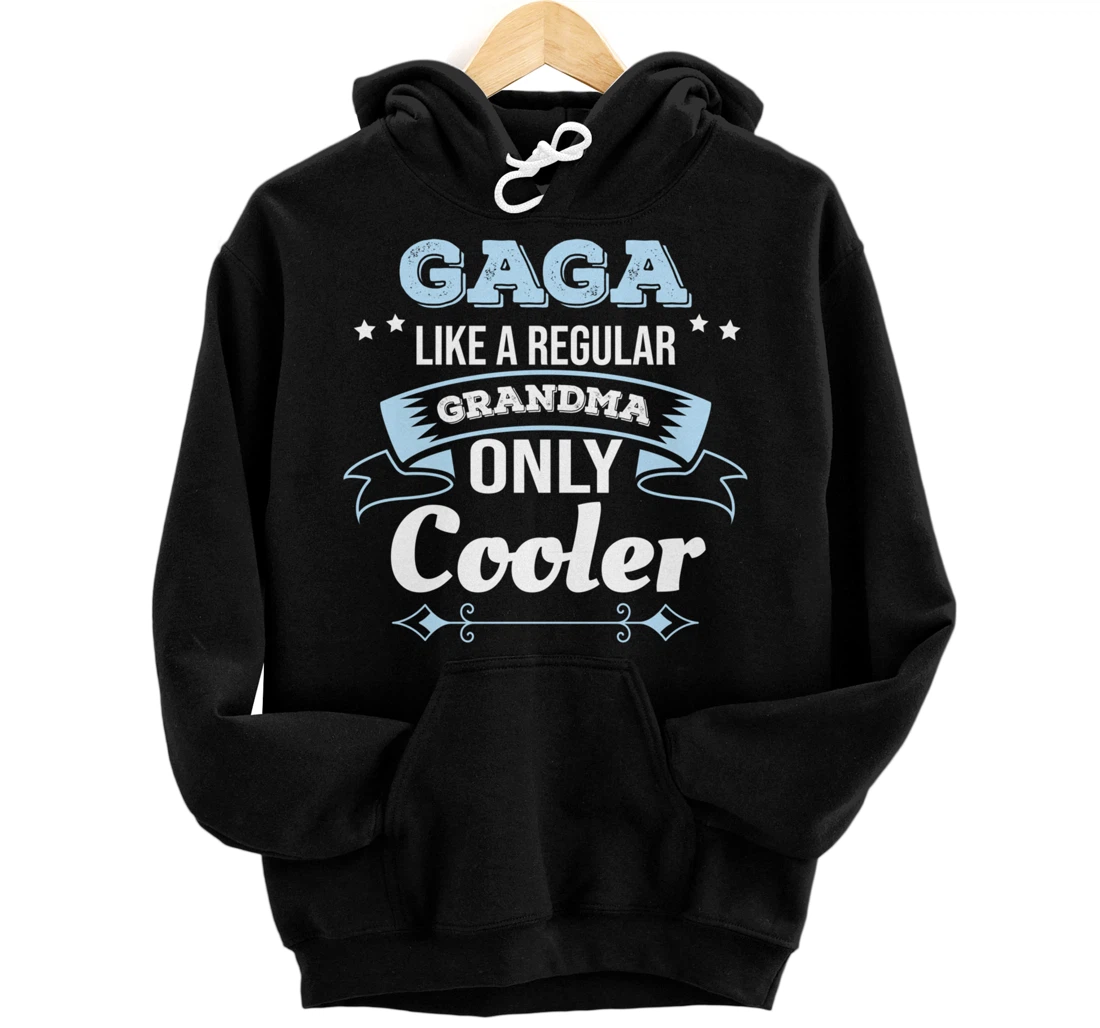 Gaga Like Grandma Only Cooler Gaga Grandma Pullover Hoodie