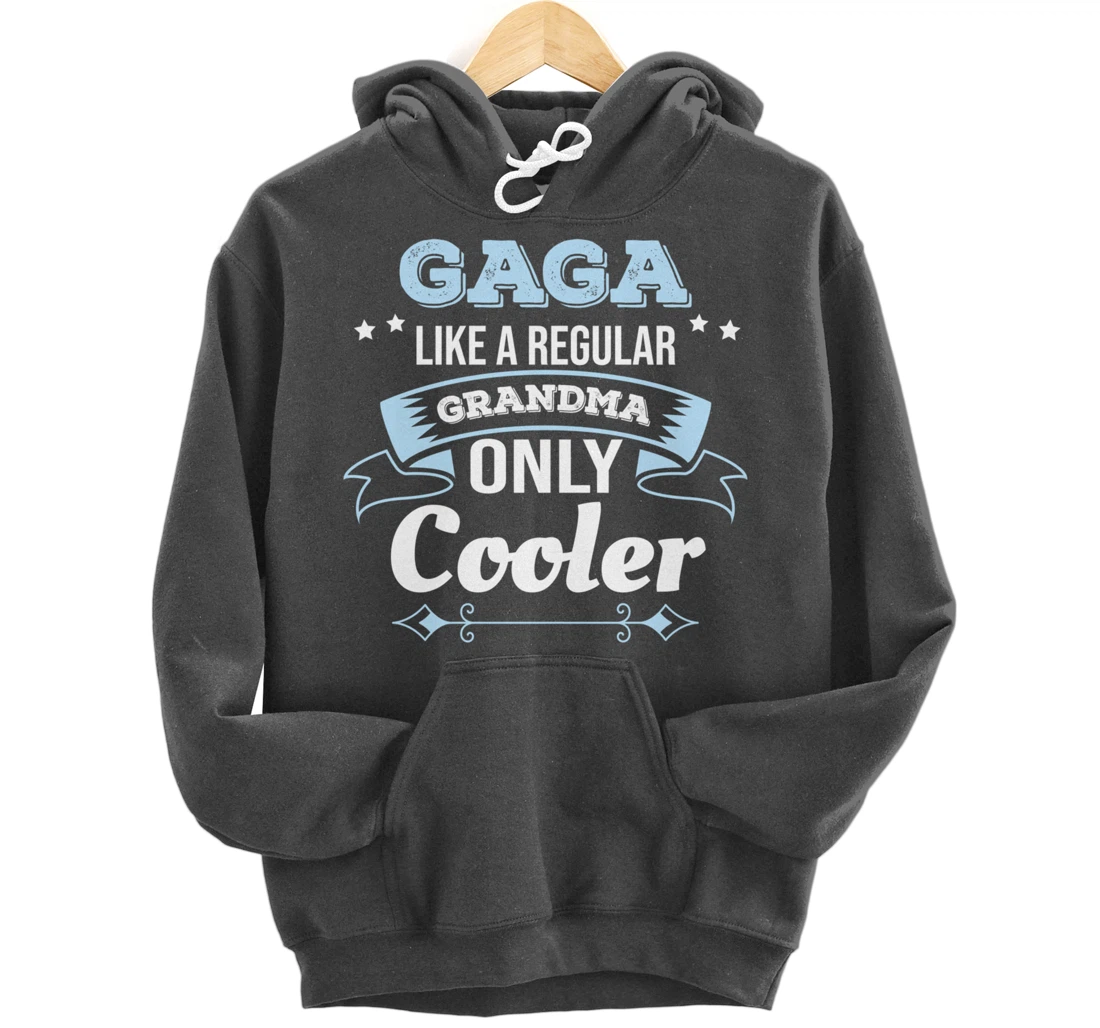 Gaga Like Grandma Only Cooler Gaga Grandma Pullover Hoodie