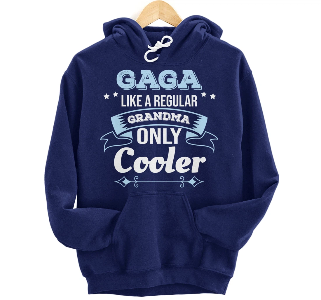Gaga Like Grandma Only Cooler Gaga Grandma Pullover Hoodie