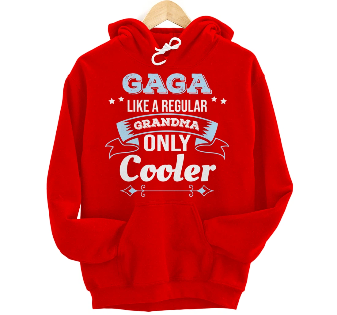 Gaga Like Grandma Only Cooler Gaga Grandma Pullover Hoodie