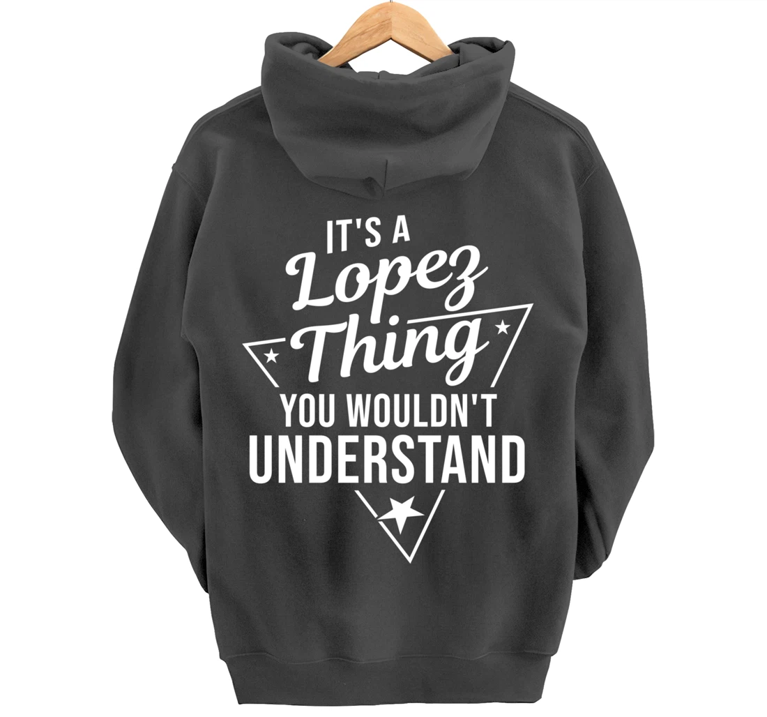 Womens It's A Lopez Thing You Wouldn't Understand Name Gift Pullover Hoodie