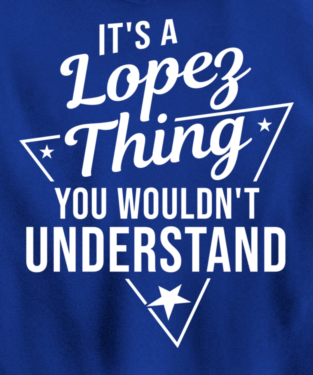 Womens It's A Lopez Thing You Wouldn't Understand Name Gift Pullover Hoodie