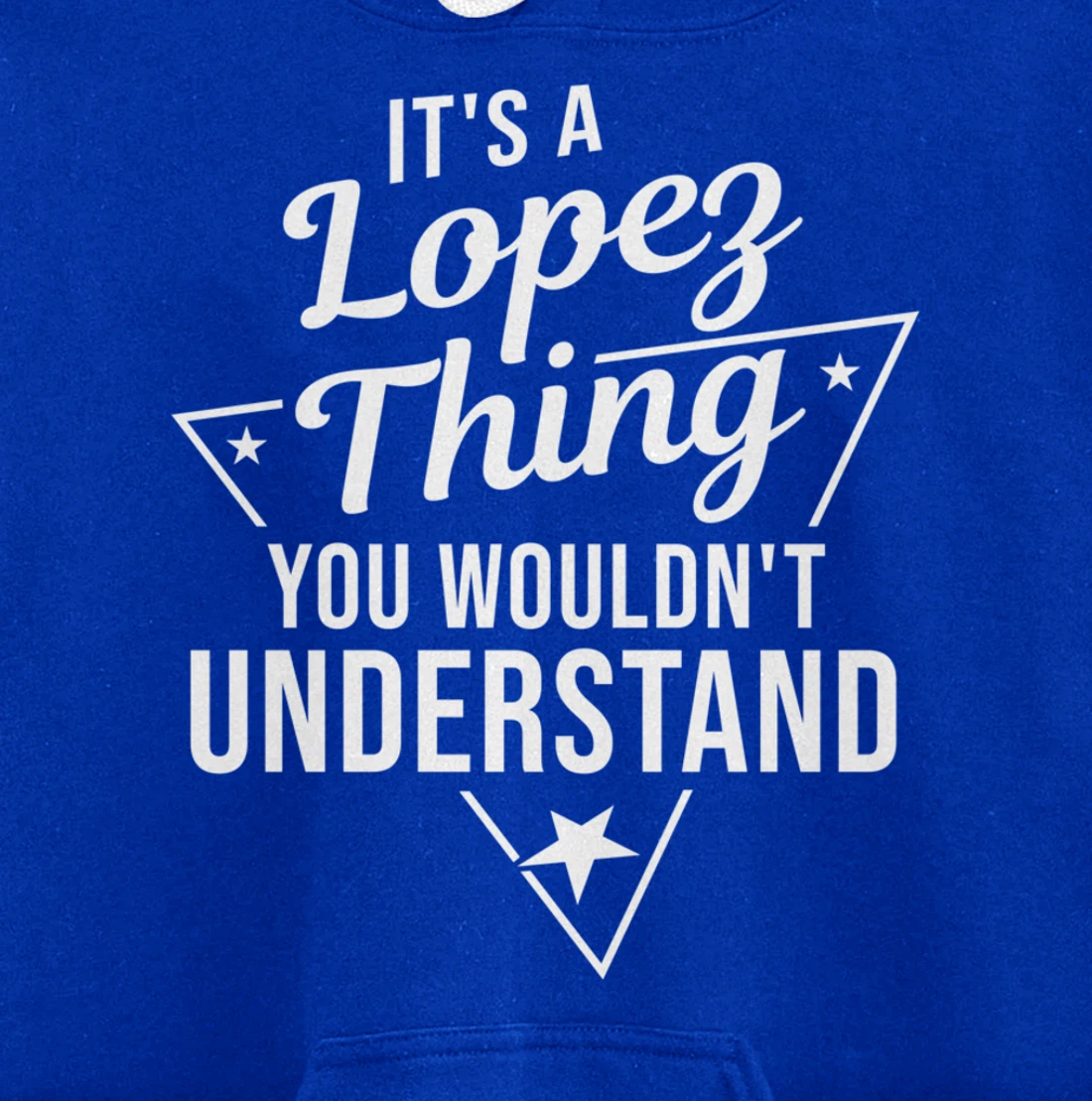 Womens It's A Lopez Thing You Wouldn't Understand Name Gift Pullover Hoodie