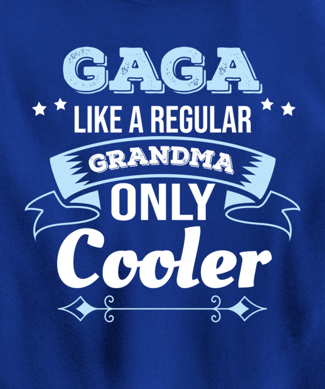 Gaga Like Grandma Only Cooler Gaga Grandma Pullover Hoodie