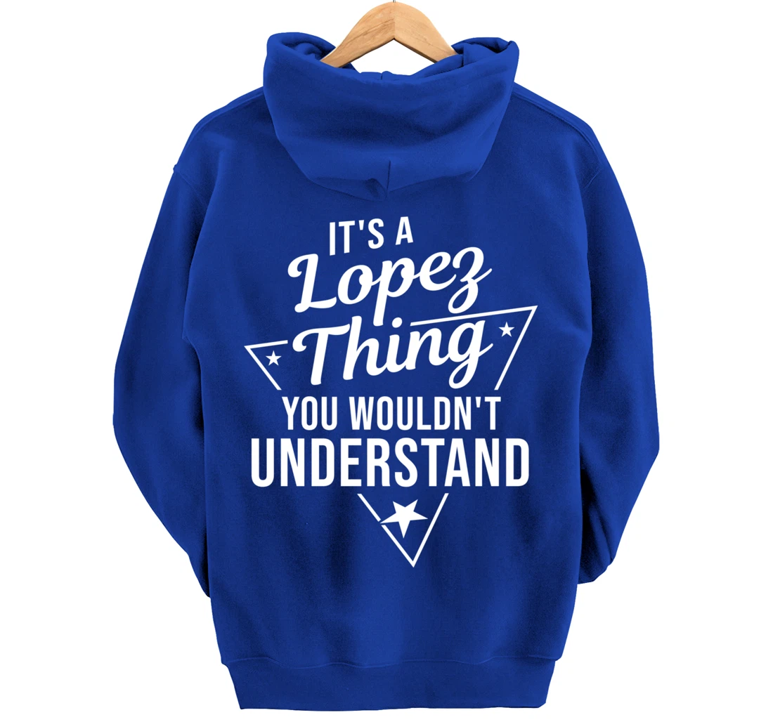 Womens It's A Lopez Thing You Wouldn't Understand Name Gift Pullover Hoodie