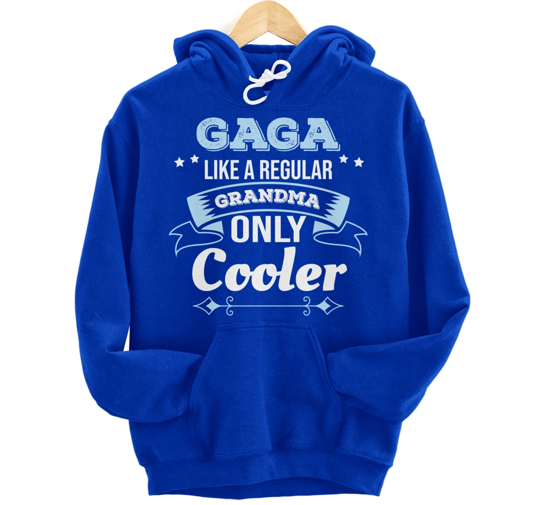 Gaga Like Grandma Only Cooler Gaga Grandma Pullover Hoodie