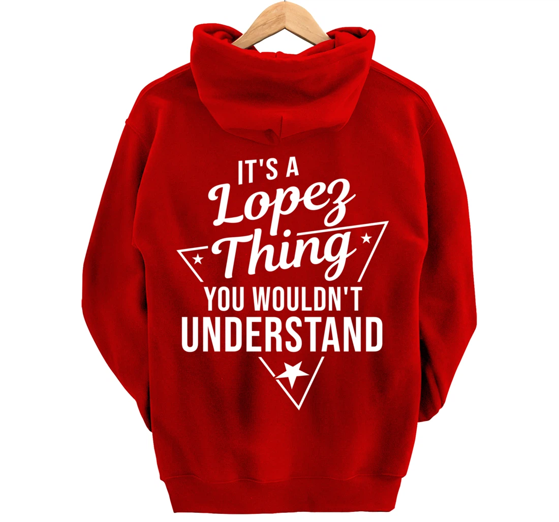 Womens It's A Lopez Thing You Wouldn't Understand Name Gift Pullover Hoodie